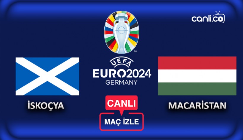 EURO 2024: İskoçya - Macaristan CANLI İZLE