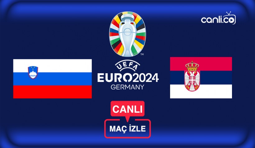 EURO 2024 Canlı Maç İzle: Slovenya - Sırbistan Canlı Yayın İzle