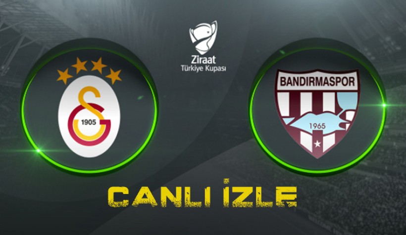 Canlı maç izle: Galatasaray - Bandırmaspor karşılaşmasını kesintisiz canlı izle