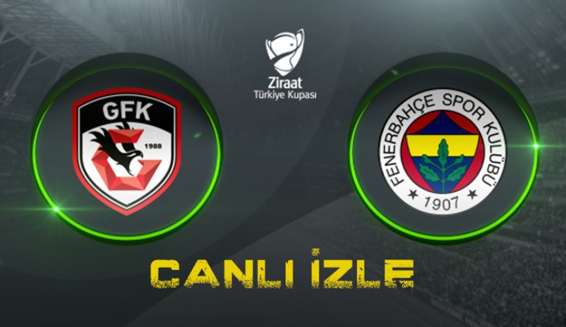 Canlı maç izle: Gaziantep FK - Fenerbahçe karşılaşmasını kesintisiz canlı izle