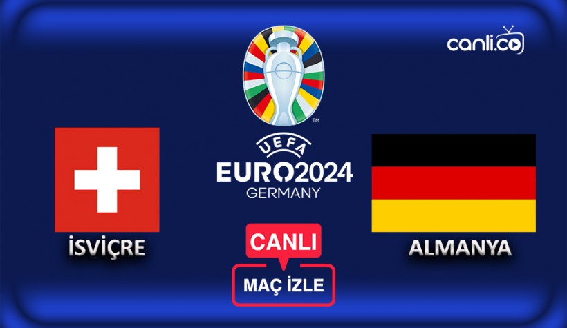 EURO 2024: İsviçre - Almanya CANLI İZLE