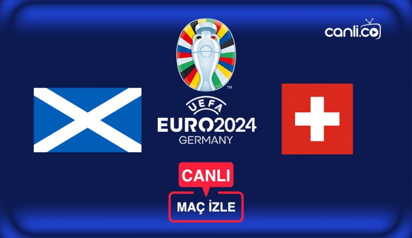 EURO 2024 Canlı Maç İzle: İskoçya - İsviçre Canlı Yayın İzle