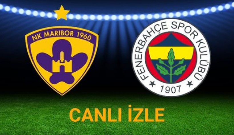 MARİBOR - FENERBAHÇE CANLI İZLE