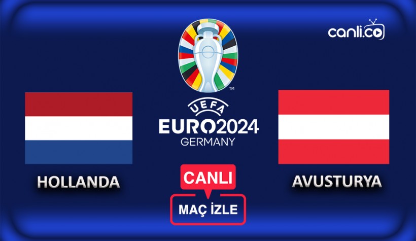 EURO 2024: Hollanda - Avusturya CANLI İZLE