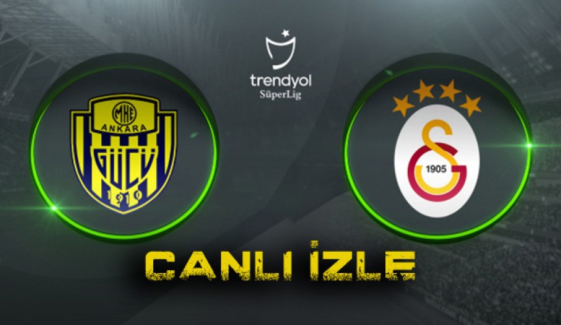 Canlı maç izle: Ankaragücü - Galatasaray karşılaşmasını kesintisiz canlı izle