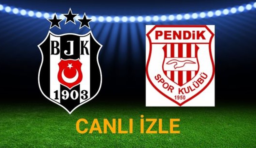 Beşiktaş - Pendikspor canlı izle,  Full HD Kesintisiz canlı maç izle