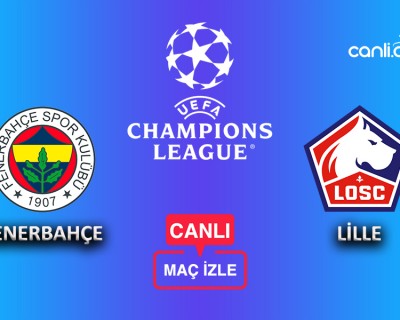 Fenerbahçe - Lille canlı izle ne zaman, saat kaçta, hangi kanalda?