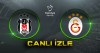 Canlı maç izle: Beşiktaş - Galatasaray karşılaşmasını kesintisiz canlı izle