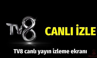 TV8 Canlı Yayınını Kaçırma, Hemen İzle!