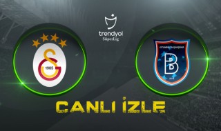 Canlı maç izle: Galatasaray - Başakşehir karşılaşmasını kesintisiz canlı izle