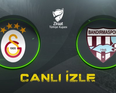 Canlı maç izle: Galatasaray - Bandırmaspor karşılaşmasını kesintisiz canlı izle